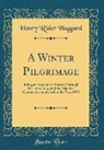 Henry Rider Haggard - A Winter Pilgrimage