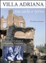 Nicoletta Lanciano - Villa Adriana tra cielo e terra. Percorsi guidati dai testi di Marguerite Yourcenar