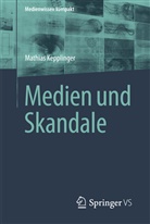 Mathias Kepplinger - Medien und Skandale