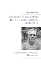 Frank Humphreys - Einblicke in das Leben und die Lehre Ramana Maharshis