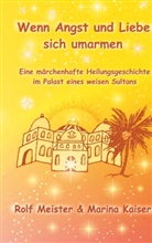 Marin Kaiser, Marina Kaiser, Rolf Meister - Wenn Angst und Liebe sich umarmen