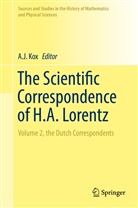 A J Kox, J Kox, A J Kox, A. J. Kox, A.J. Kox - The Scientific Correspondence of H.A. Lorentz