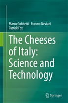 PAtrick Fox, Marc Gobbetti, Marco Gobbetti, Erasm Neviani, Erasmo Neviani - The Cheeses of Italy: Science and Technology