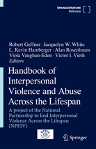 Robert Geffner, L. Kevin Hamberger, L Kevin Hamberger et al, Alan Rosenbaum, Viola Vaughan-Eden, Victor Vieth... - Handbook of Interpersonal Violence and Abuse Across the Lifespan: Handbook of Interpersonal Violence and Abuse Across the Lifespan, 6 Teile