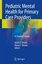 S Vinson, S Vinson, Ebony S. Vinson, Sarah Y. Vinson, Sara Y Vinson, Sarah Y Vinson - Pediatric Mental Health for Primary Care Providers