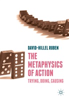 David-Hillel Ruben - The Metaphysics of Action