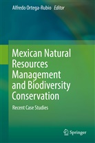 Alfred Ortega-Rubio, Alfredo Ortega-Rubio - Mexican Natural Resources Management and Biodiversity Conservation