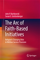 John Bartkowski, John P Bartkowski, John P. Bartkowski, Susan E Grettenberger, Susan E. Grettenberger - The Arc of Faith-Based Initiatives