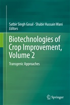 Satbir Singh Gosal, Hussain Wani, Hussain Wani, Satbi Singh Gosal, Satbir Singh Gosal, Shabir Hussain Wani - Biotechnologies of Crop Improvement, Volume 2