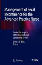 Donna Bliss, Donna Z. Bliss, Donn Z Bliss, Donna Z Bliss - Management of Fecal Incontinence for the Advanced Practice Nurse