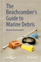 Michael Stachowitsch - The Beachcomber's Guide to Marine Debris