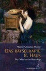 Martin Sebastian Moritz, Sebastian Martin Moritz - Das rätselhafte 8. Haus