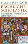 Frank Rexroth - Fröhliche Scholastik