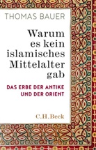 Thomas Bauer - Warum es kein islamisches Mittelalter gab