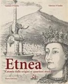 Fabrizio D'Emilio, Gaetano D'Emilio - Etnea. Catania dalle origini ai quartieri storici