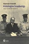 Hannah Arendt - Kötülügün Siradanligi