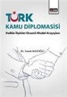Samet Kavoglu - Türk Kamu Diplomasisi Halkla Iliskiler Eksenli Model Arayislari