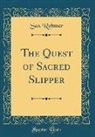 Sax Rohmer - The Quest of Sacred Slipper (Classic Reprint)