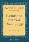 Magnolia Seed Company - Gardening the Year 'Round, 1952 (Classic Reprint)