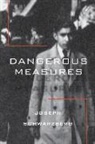 Joseph Schwarzberg - Dangerous Measures