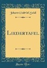 Johann Gabriel Seidl - Liedertafel (Classic Reprint)