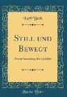 Karl Beck - Still Und Bewegt: Zweite Sammlung Der Gedichte (Classic Reprint)