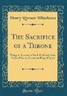 Henry Remsen Whitehouse - The Sacrifice of a Throne