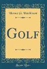 Horace G. Hutchinson - Golf (Classic Reprint)