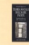 Claudio Tognonato - Teoria sociale dell'agire inerte. L'individuo nella morsa delle costruzioni sociali