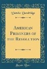 Danske Dandridge - American Prisoners of the Revolution (Classic Reprint)