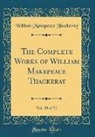 William Makepeace Thackeray - The Complete Works of William Makepeace Thackeray, Vol. 20 of 22 (Classic Reprint)