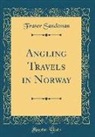 Fraser Sandeman - Angling Travels in Norway (Classic Reprint)