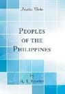 A. L. Kroeber - Peoples of the Philippines (Classic Reprint)