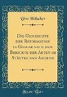 Uvo Hölscher - Die Geschichte der Reformation in Goslar nach dem Berichte der Akten im Städtischen Archive (Classic Reprint)