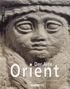 Annie Caubet, Patrick Pouyssegur - Der Alte Orient