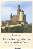 Walter Hotz - Kleine Kunstgeschichte der deutschen Burg