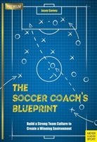Jason Carney - The Soccer Coach's Blueprint