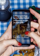 Hannah Frith, Dav Harley, Dave Harley, David Harley, Juli Morgan, Julie Morgan - Cyberpsychology as Everyday Digital Experience across the Lifespan