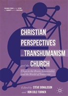 Cole-Turner, Cole-Turner, Ron Cole-Turner, Stev Donaldson, Steve Donaldson - Christian Perspectives on Transhumanism and the Church