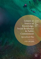 Lise Kjolsrod, Lise Kjølsrød - Leisure as Source of Knowledge, Social Resilience and Public Commitment