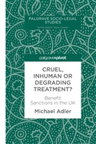 Michael Adler - Cruel, Inhuman or Degrading Treatment?