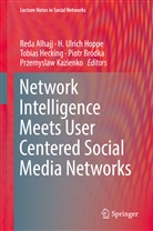 Reda Alhajj, Piotr Bródka, Tobias Hecking, Tobias Hecking et al, H. Ulrich Hoppe, Przemyslaw Kazienko... - Network Intelligence Meets User Centered Social Media Networks