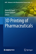 Abdul Basit, Abdul W. Basit, Gaisford, Gaisford, Simon Gaisford, Abdu W Basit... - 3D Printing of Pharmaceuticals