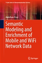 Abdulbaki Uzun - Semantic Modeling and Enrichment of Mobile and WiFi Network Data