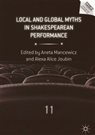 Alice Joubin, Alice Joubin, Alexa Alice Joubin, Anet Mancewicz, Aneta Mancewicz - Local and Global Myths in Shakespearean Performance