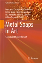 Francesca Casadio, Silvia Centeno, Silvia A. Centeno, Ella Hendriks, Katrie Keune, Katrien Keune... - Metal Soaps in Art