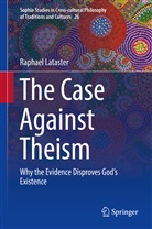 Raphael Lataster - The Case Against Theism