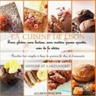 Allison Philippe - La cuisine de Lison : Sans gluten, sans lactose et sans matière grasse ajoutée, avec de la stévia. Recettes très simples à base de graines de chia et d'amarante