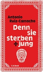 Antonio Ruiz-Camacho - Denn sie sterben jung