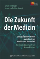 Erwin Böttinger, Erwi Böttinger (Prof. Dr. med.), Erwin Böttinger (Prof. Dr. med.), Jasper zu Putlitz, zu Putlitz, Jasper zu Putlitz... - Die Zukunft der Medizin